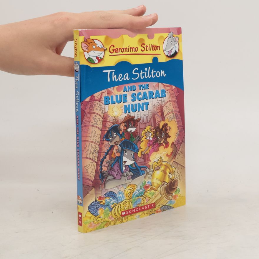 Thea Stilton Thea Stilton and the Blue Scarab Hunt