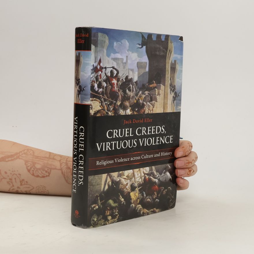 Jack David Eller Cruel Creeds, Virtuous Violence