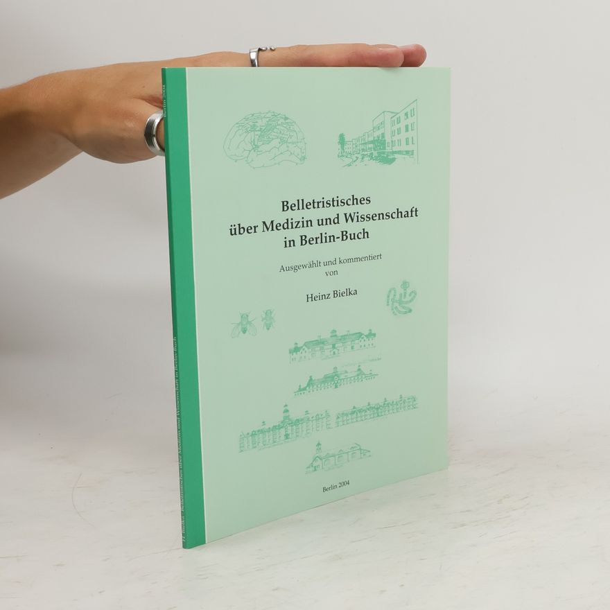 Heinz Bielka Belletristisches über Medizin und Wissenschaft in Berlin-Buch