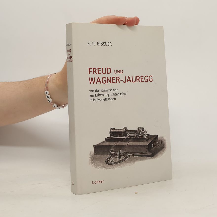 Kurt R. Eissler Freud und Wagner-Jauregg