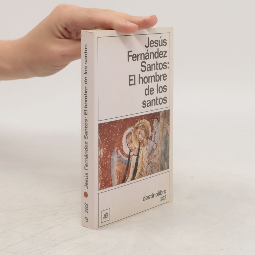 Jesús Fernández Santos El hombre de los santos