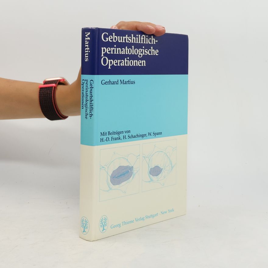 Gerhard Martius Geburtshilflich-perinatologische Operationen