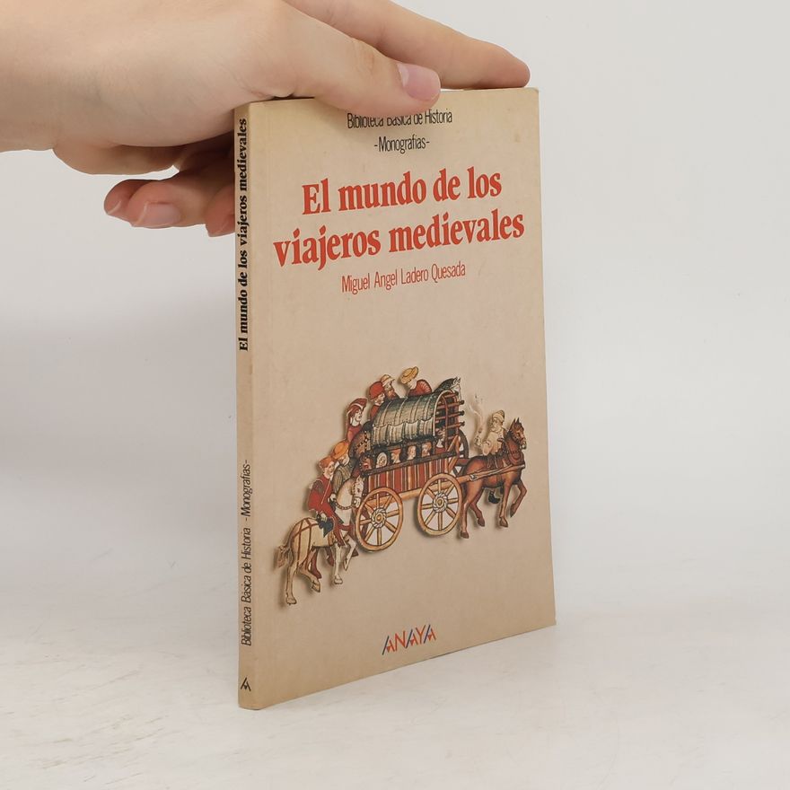 Miguel Ángel Ladero Quesada El mundo de los viajeros medievales