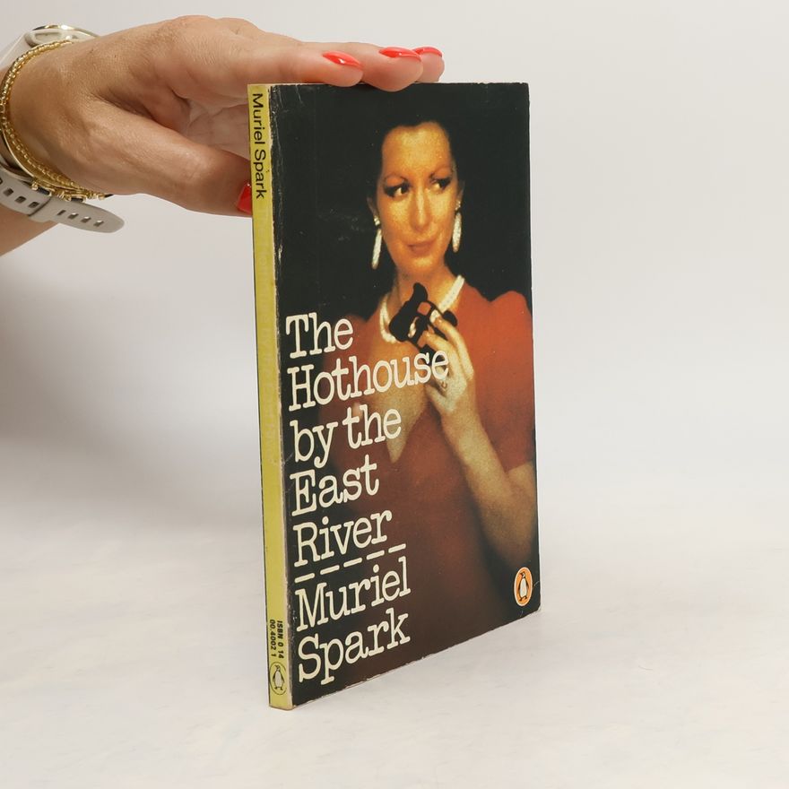 Muriel Spark The Hothouse by the East River