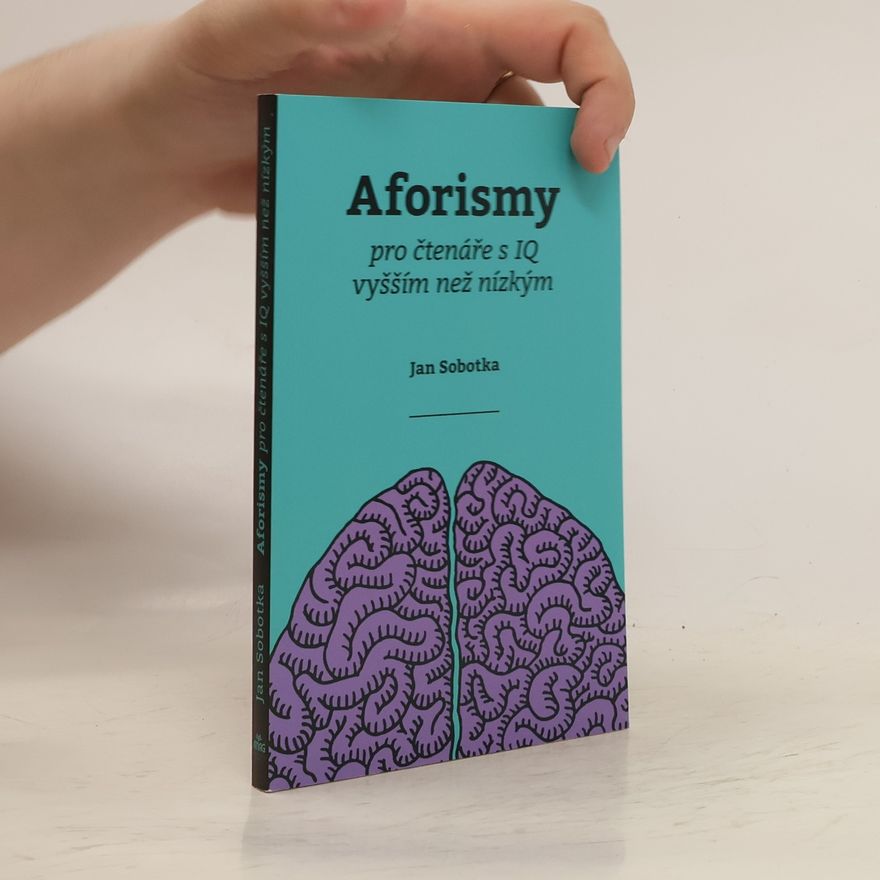 Jan Sobotka Aforismy pro čtenáře s IQ vyšším než nízkým