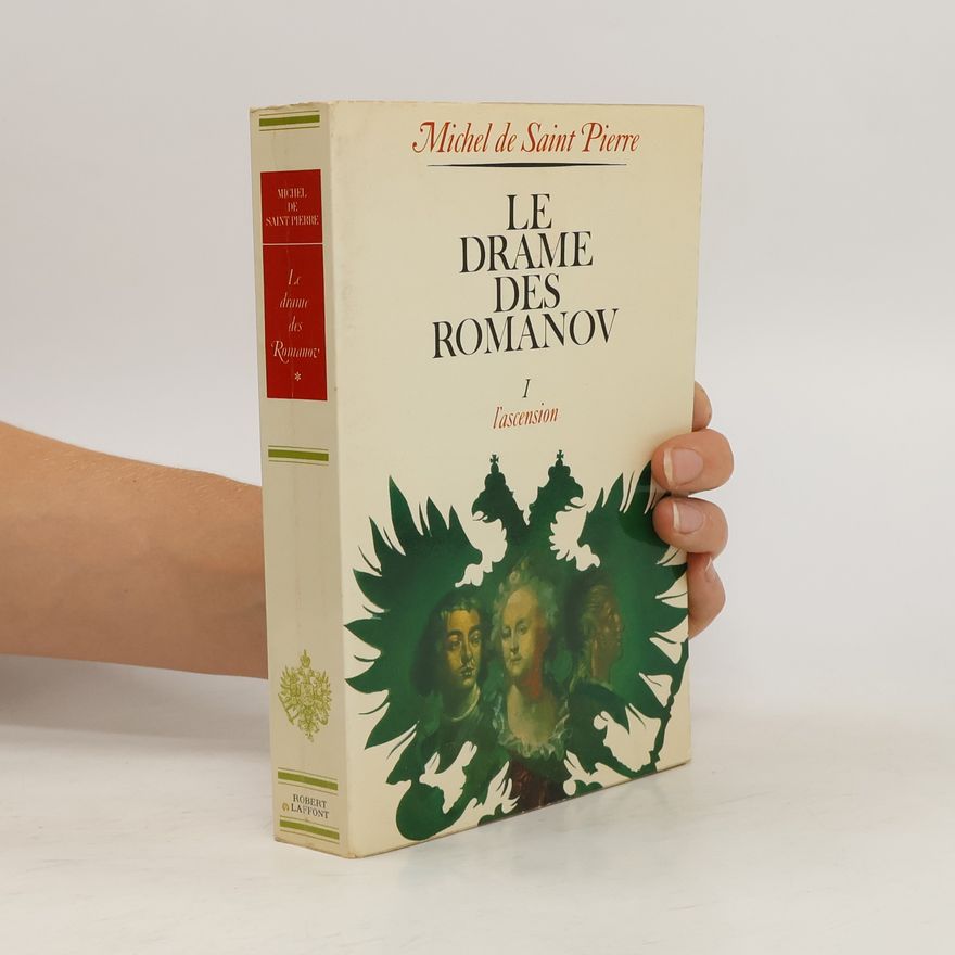 Michel de Saint Pierre Le drame des Romanov 1. L'ascension