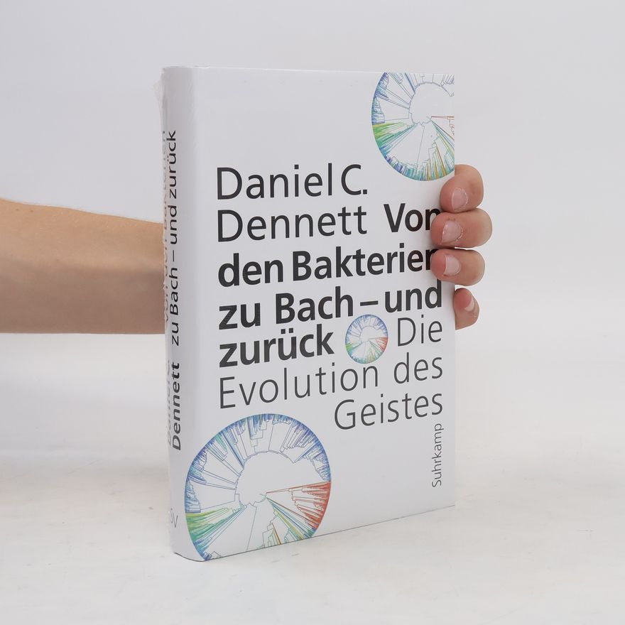 Daniel Dennett Von den Bakterien zu Bach - und zurück