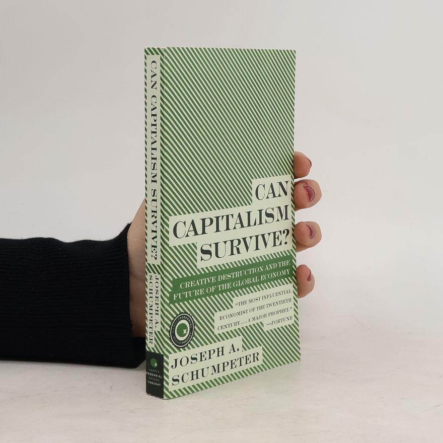 Joseph Schumpeter Can Capitalism Survive?