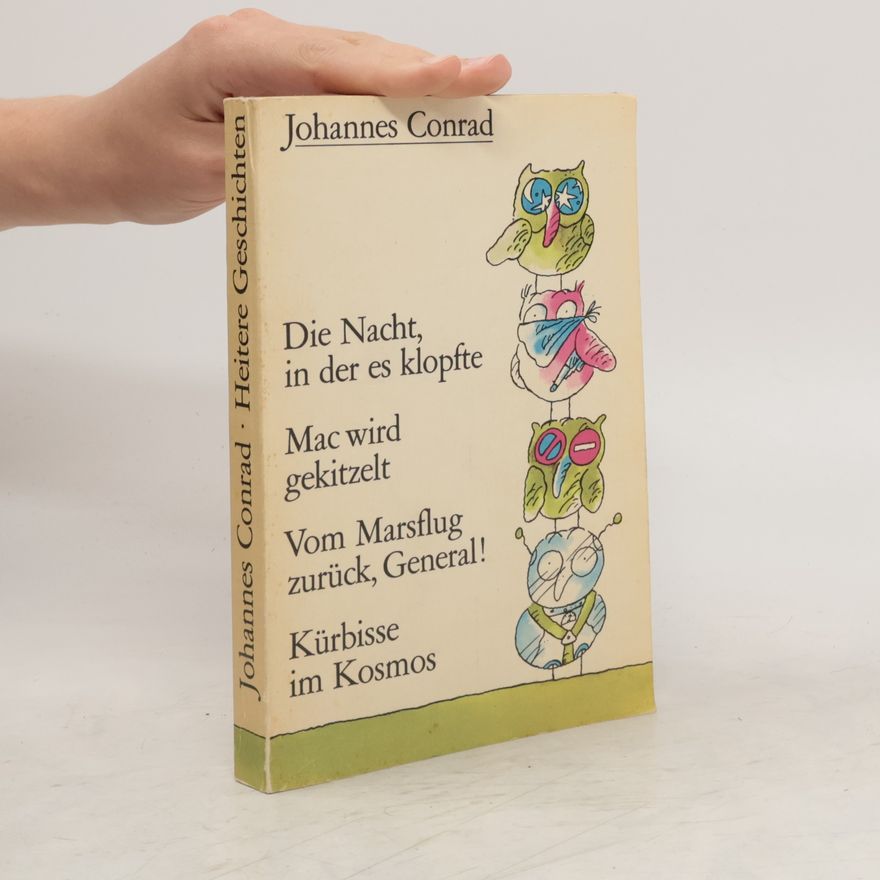 Johannes Conrad Die Nacht, in der es klopfte / Mac wird gekitzelt / Vom Marsflug zurück, General! / Kürbisse im Kosmos