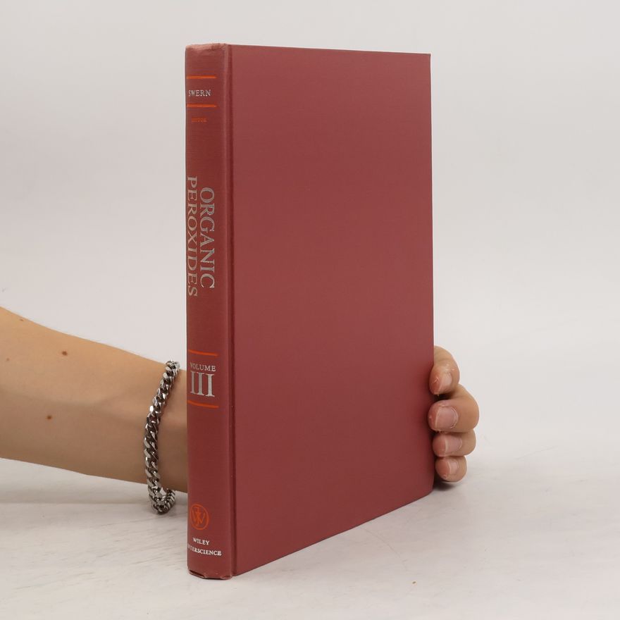 Daniel Swern Organic Peroxides. Volume III