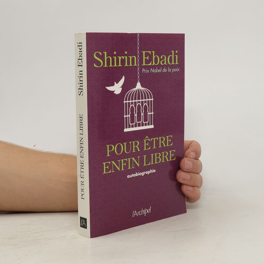 Shirin Ebadi Pour être enfin libre