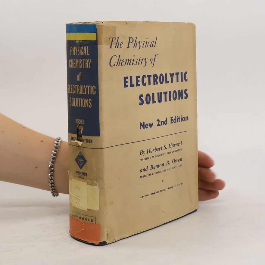 Benton B. Owen The Physical Chemistry of Electrolytic Solutions