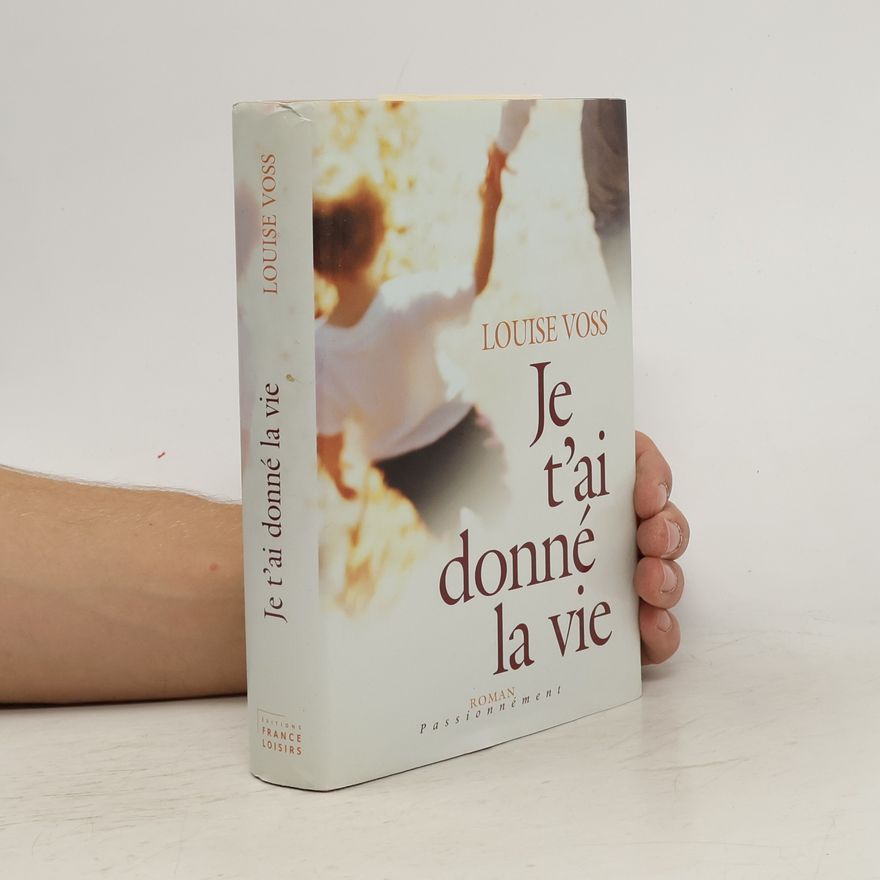 Louise Voss Je t'ai donné la vie