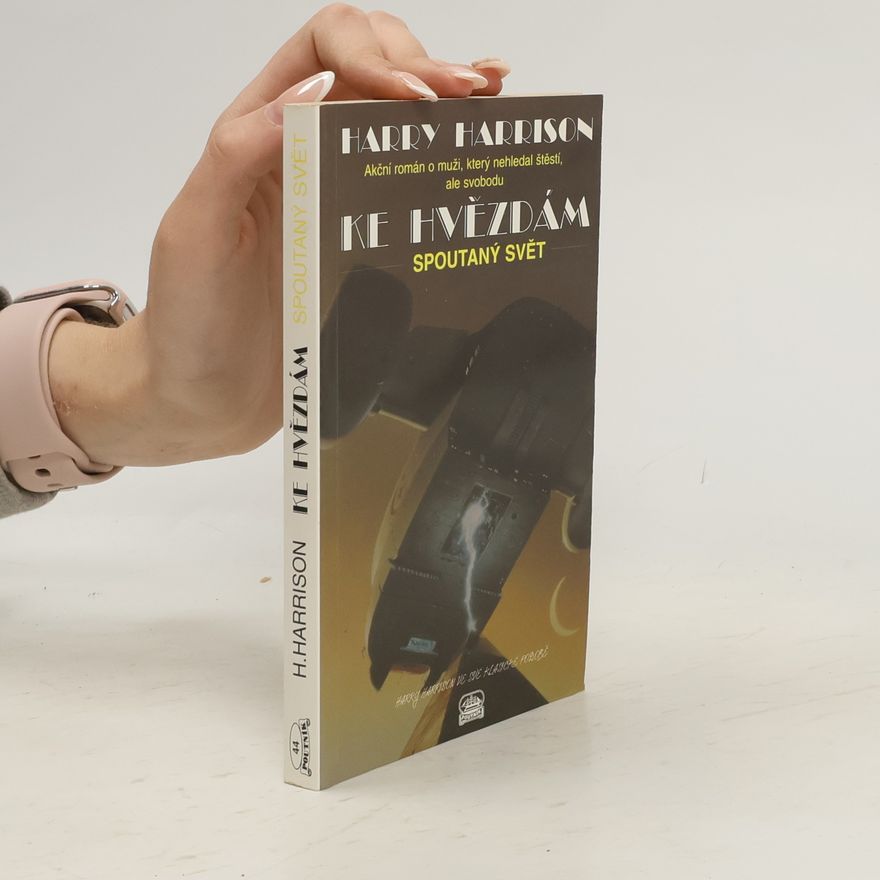 Harry Harrison Ke hvězdám: Spoutaný svět. Svět na kolech. (dva díly ve dvou svazcích)