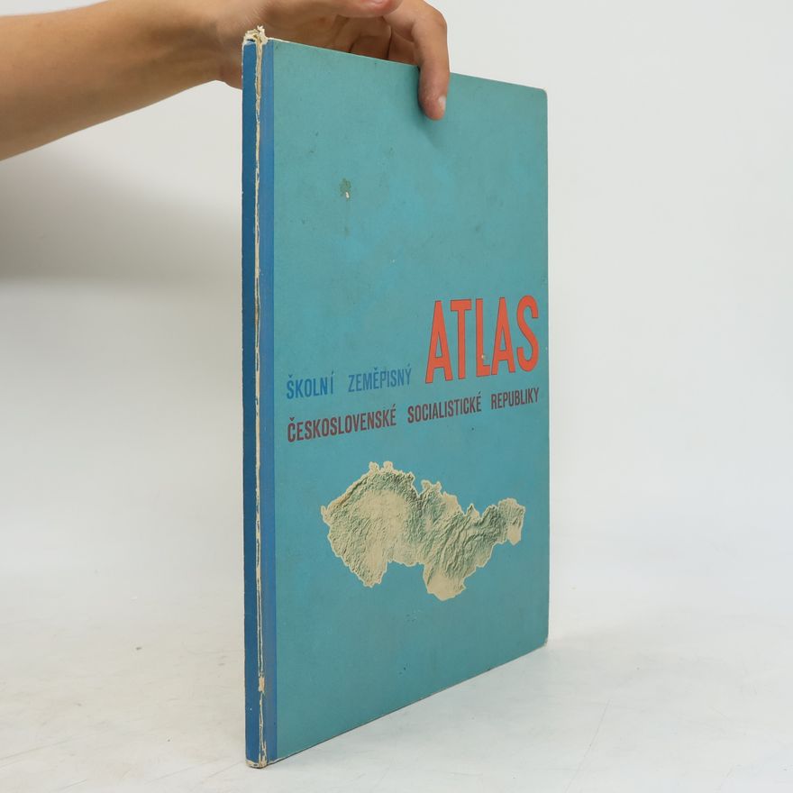 Kolektiv autorů Školní zeměpisný atlas Československé Socialistické Republiky