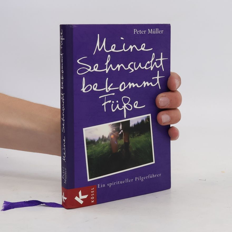 Peter M. Müller Meine Sehnsucht bekommt Füße
