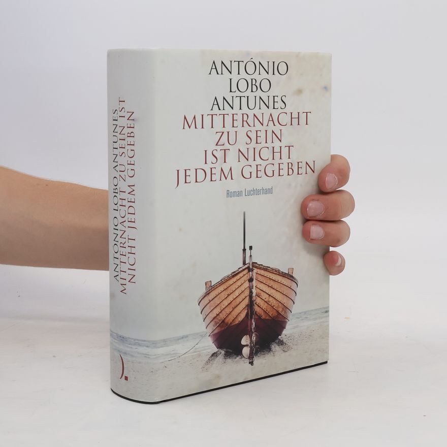 António Lobo Antunes Mitternacht zu sein ist nicht jedem gegeben