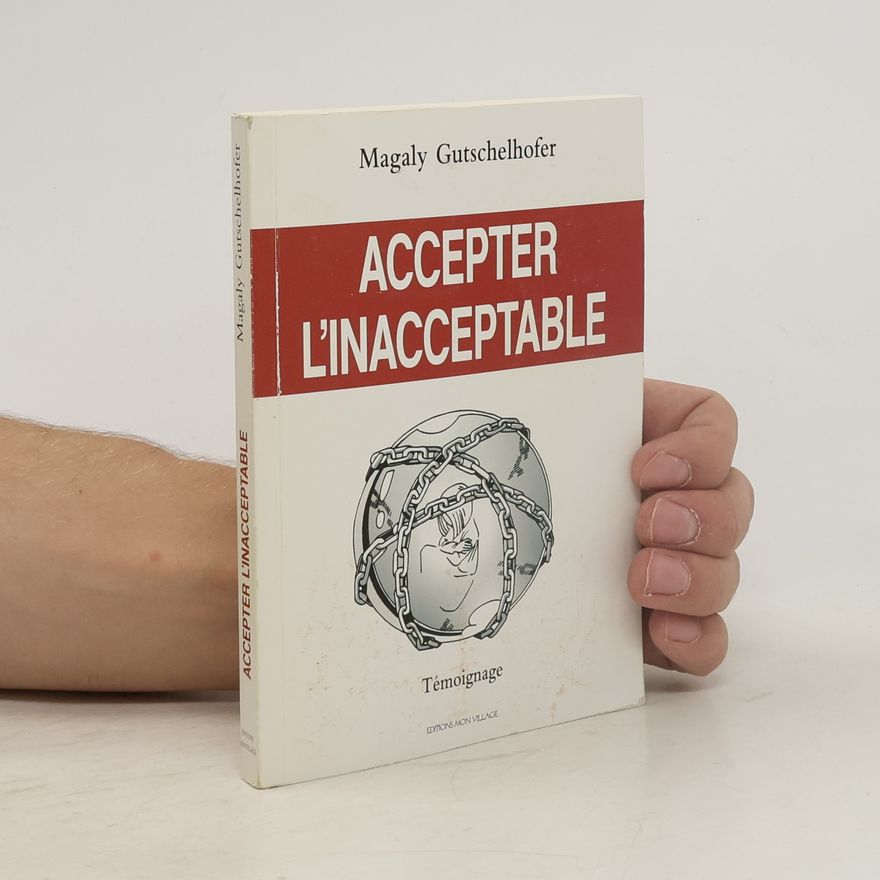 Magaly Gutschelhofer Accepter l'inacceptable