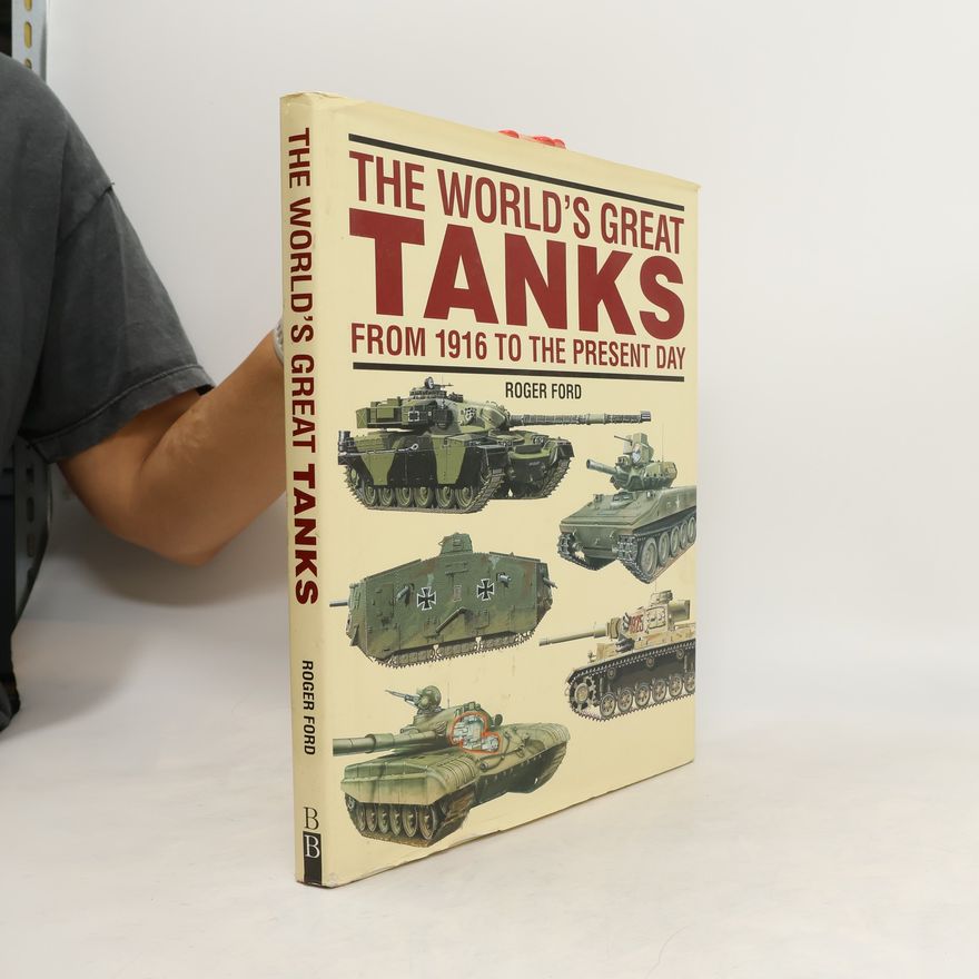 Roger Ford The World's Great Tanks