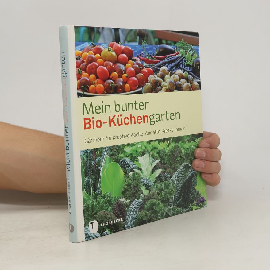 Annette Kretzschmar Mein bunter Bio-Küchengarten