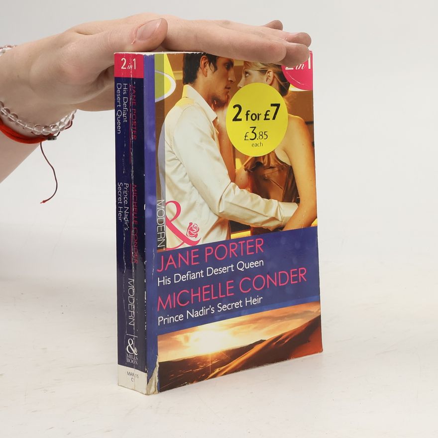 Michelle Conder His Defiant Desert Queen. Prince Nadir's Secret Heir