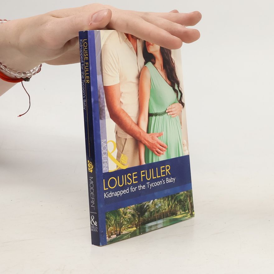 Louise Fuller Kidnapped for the Tycoon's Baby