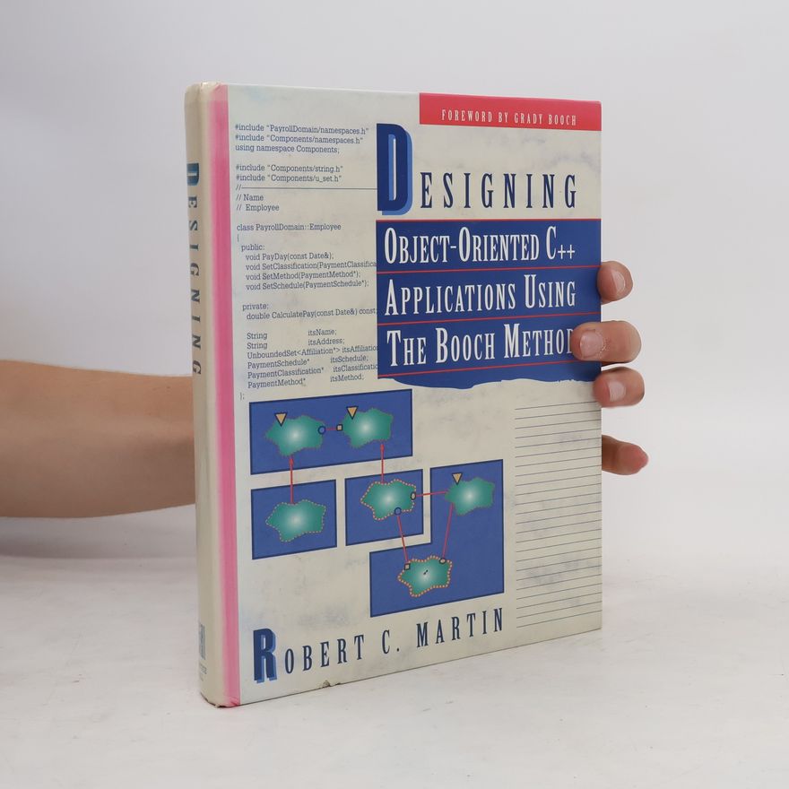 Robert Cecil Martin Designing Object-oriented C++ Applications Using the Booch Method