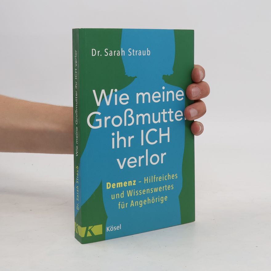Sarah Straub Wie meine Großmutter ihr Ich verlor