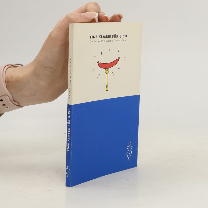 Various authors Eine Klasse für sich. Die besten Restaurants Deutschlands