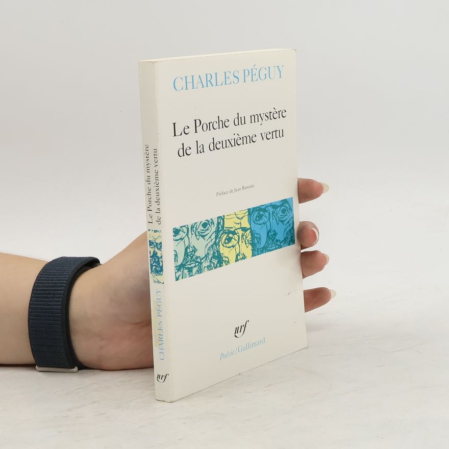 Charles Péguy Le porche du mystère de la deuxième vertu