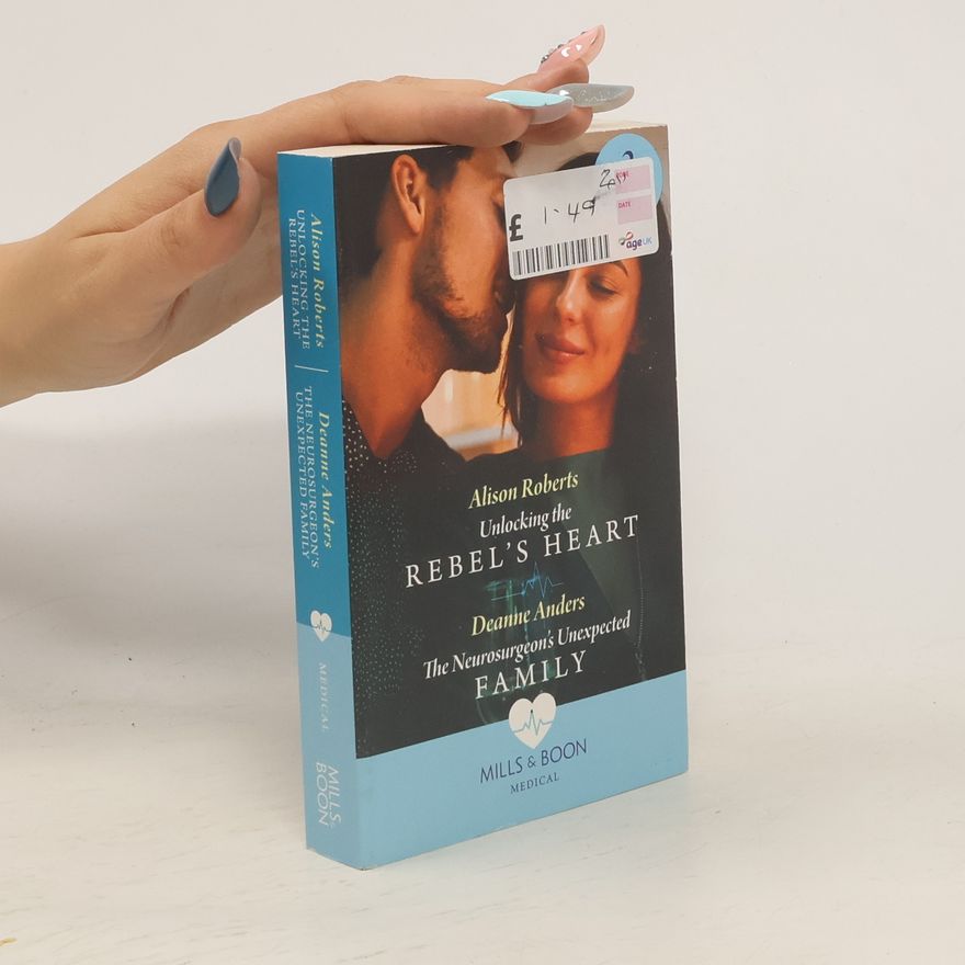 Alison Roberts Unlocking The Rebel's Heart / The Neurosurgeon's Unexpected Family