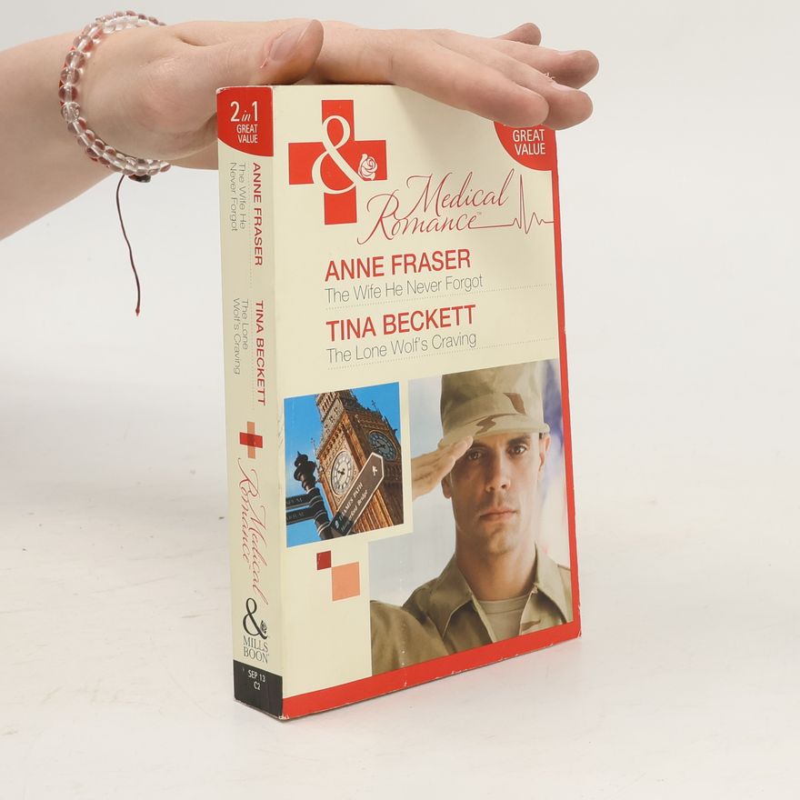 Anne Fraser The Wife He Never Forgot. The Lone Wolf's Craving