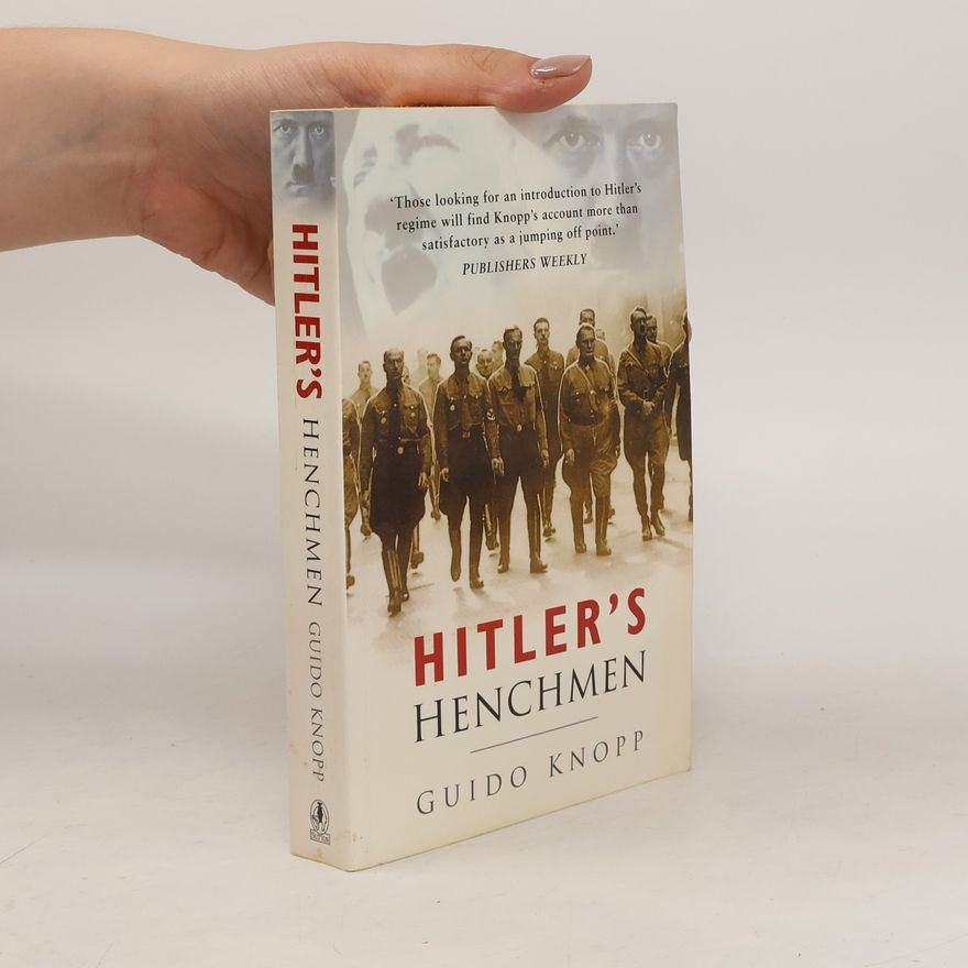 Guido Friedrich Knopp Hitler's henchmen