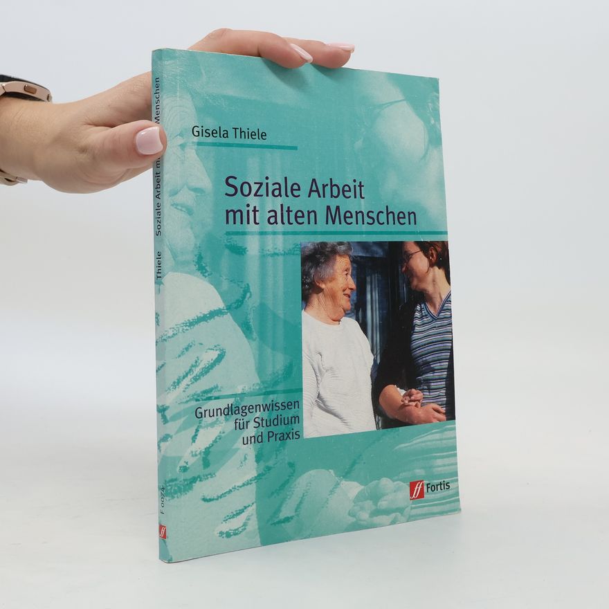Gisela Thiele Soziale Arbeit mit alten Menschen
