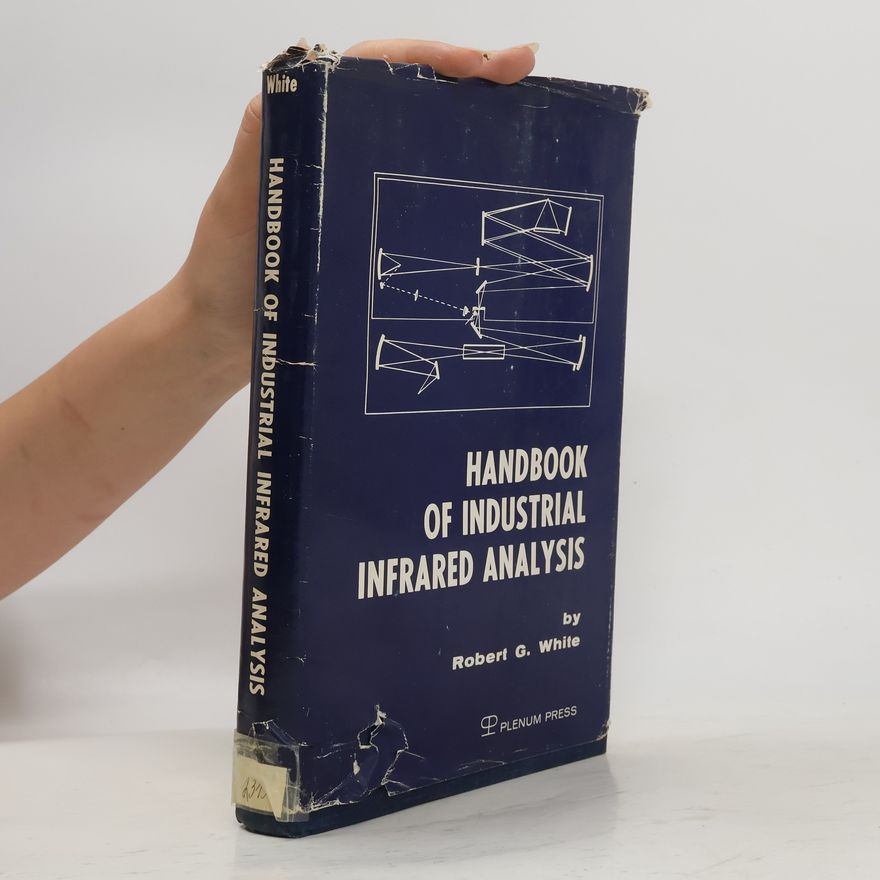 Robert G. White Handbook of Industrial Infrared Analysis