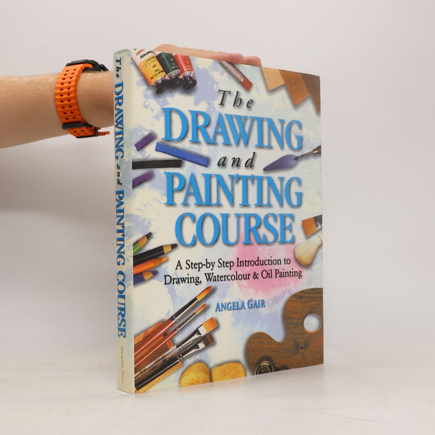 Angela Gair The Drawing and Painting Course