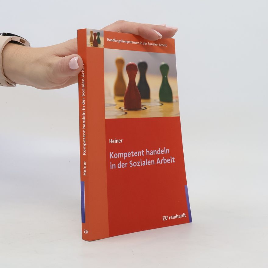 Maja Heiner Kompetent handeln in der sozialen Arbeit