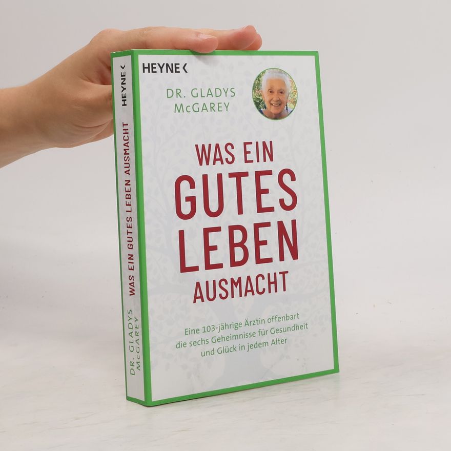 Gladys McGarey Was ein gutes Leben ausmacht