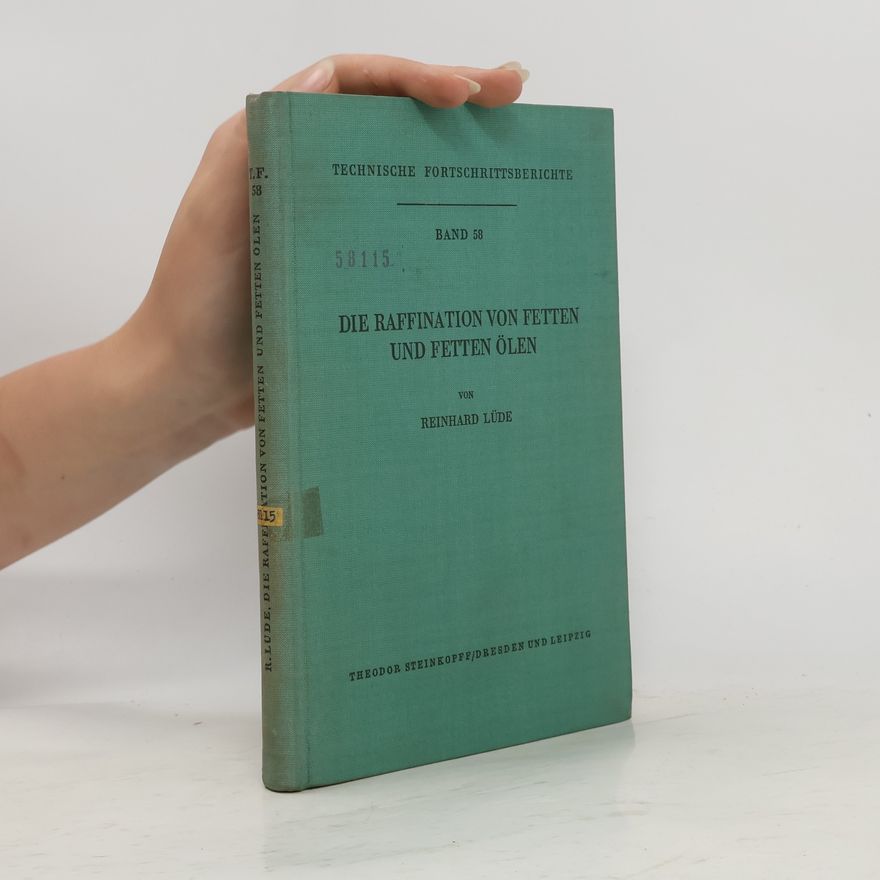 Reinhard Lüder Die Raffination von Fetten und fetten Ölen