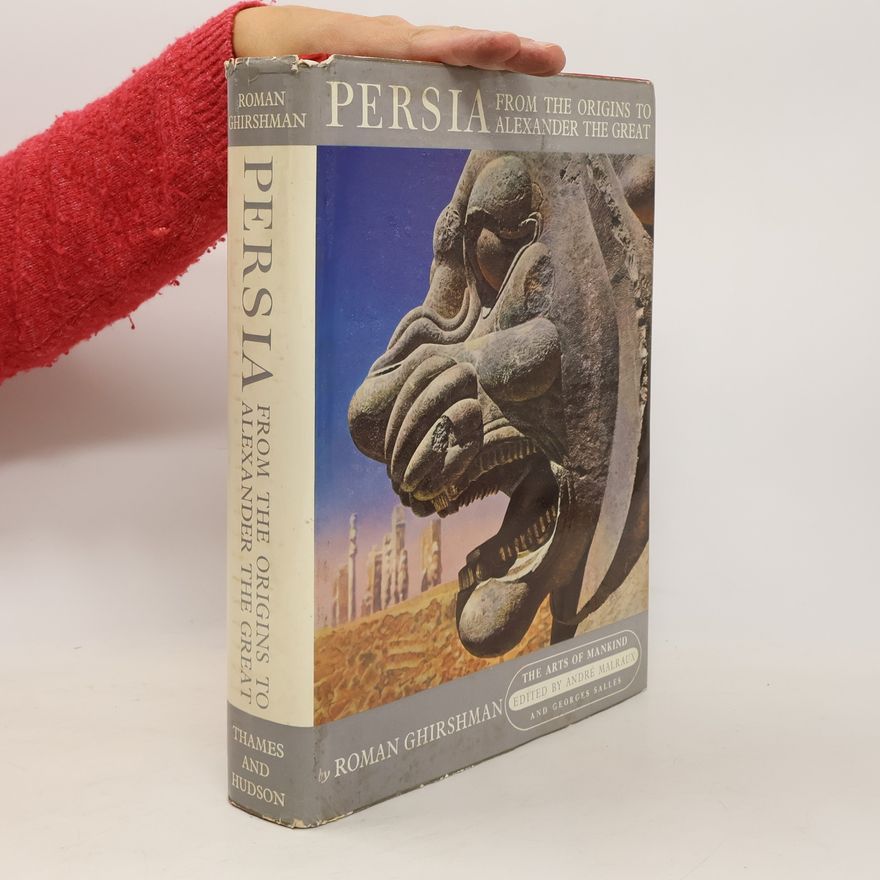 Roman Ghirshman Persia. From the Origins to Alexander the Great