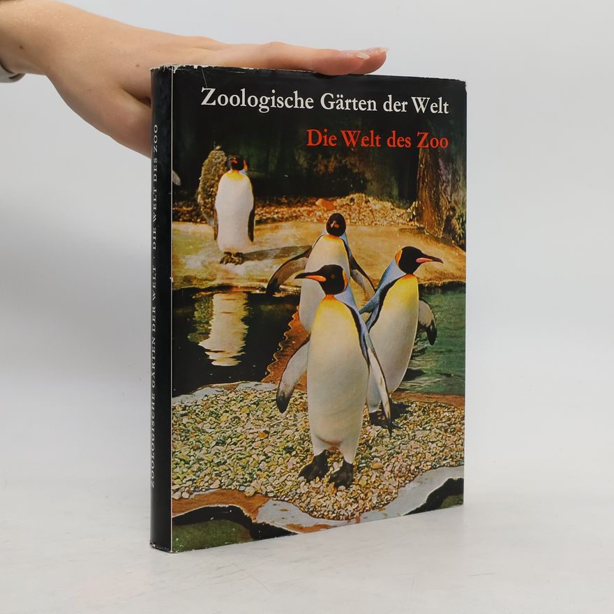 Rosl Kirchshofer Zoologische Gärten der Welt. Die Welt des Zoo
