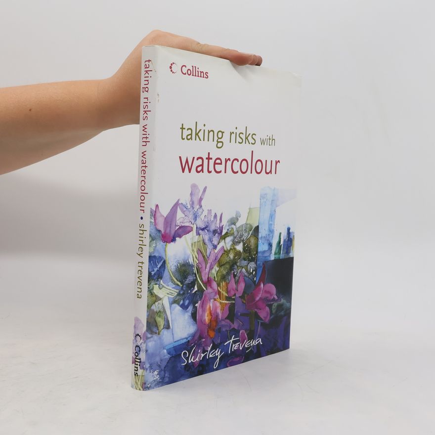 Shirley Trevena Taking Risks with Watercolour