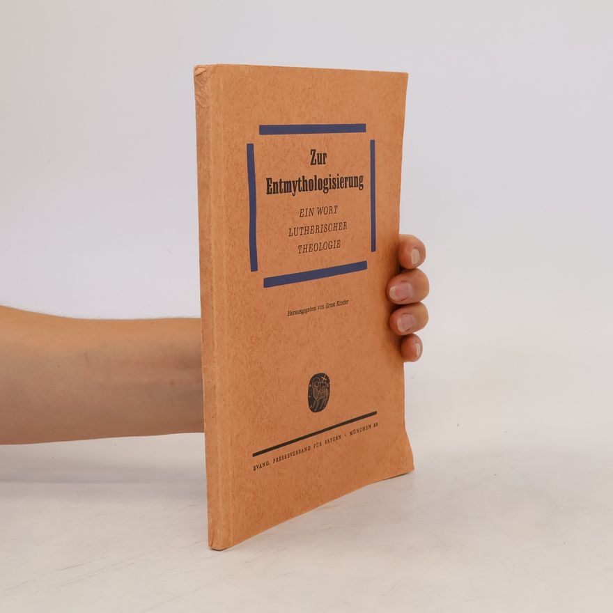 Ernst Kinder Ein Wort lutherischer Theologie zur Entmythologisierung