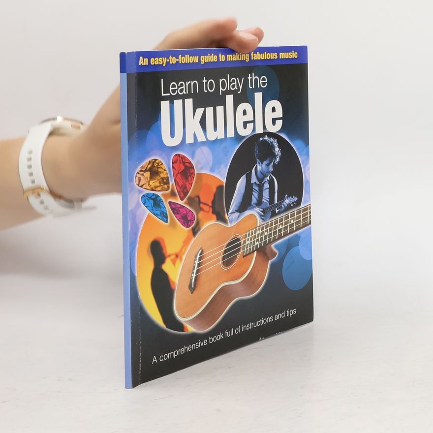 Kolektiv autorů Learn To Play The Ukulele