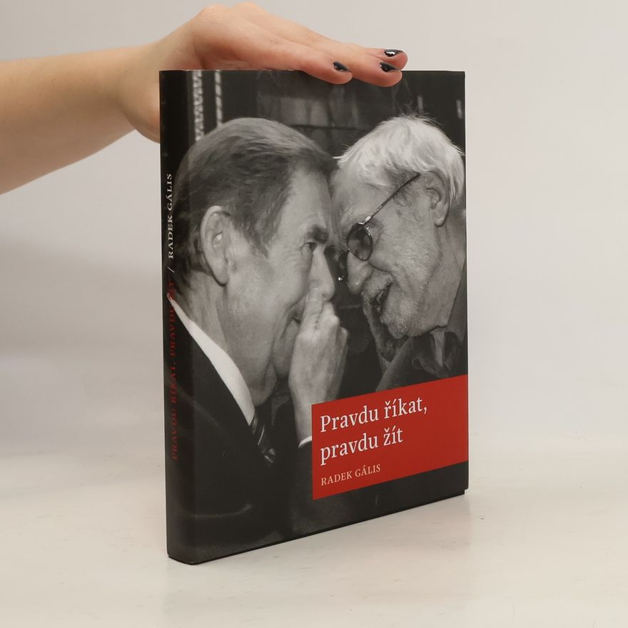 Radek Gális Pravdu říkat, pravdu žít