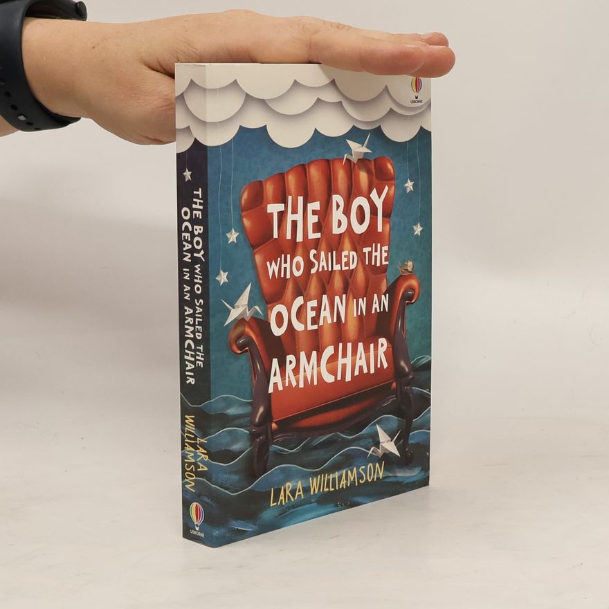 Lara Williamson The Boy Who Sailed the Ocean in an Armchair