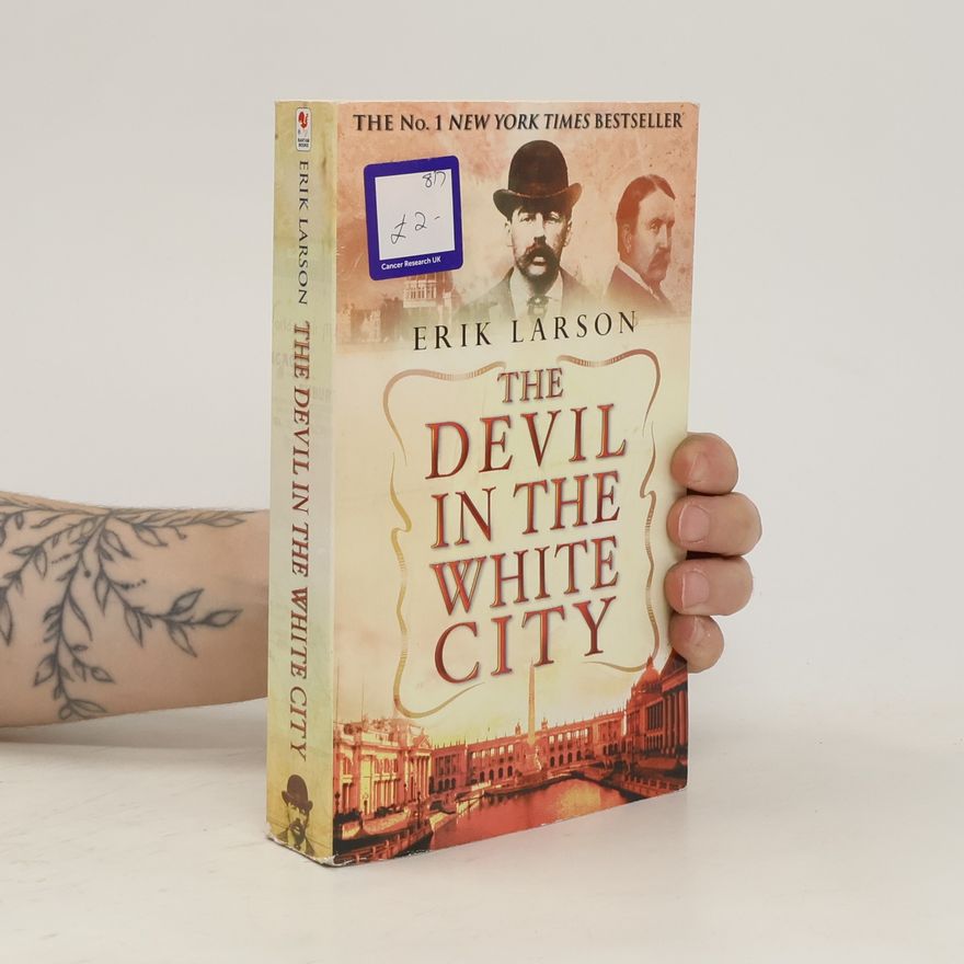 Erik Larson The Devil in The White City