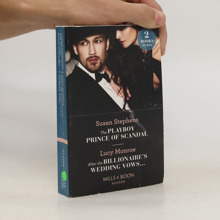 Lucy Monroe The Playboy Prince Of Scandal. After The Billionaire's Wedding Vows...