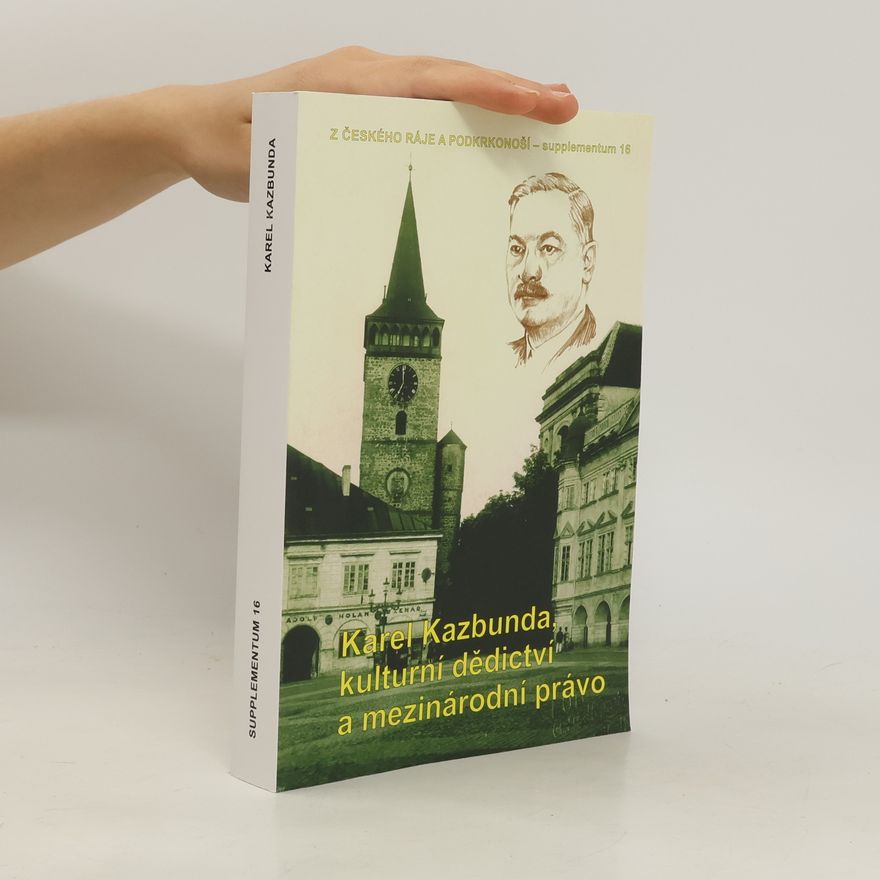 Karel Kazbunda Karel Kazbunda, kulturní dědictví a mezinárodní právo