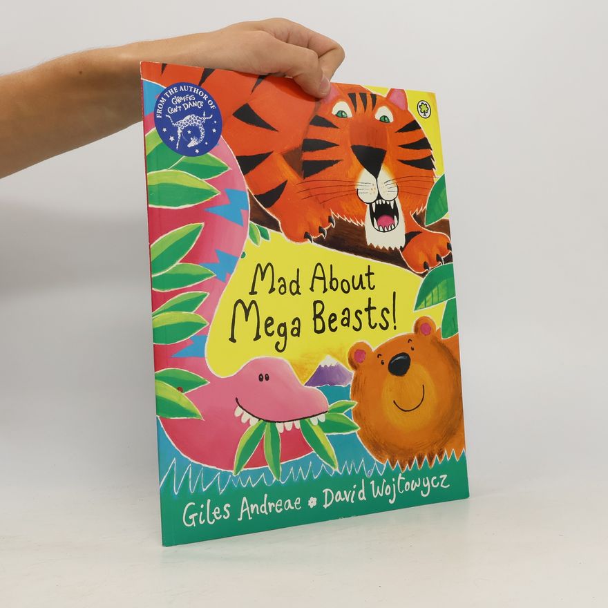 Giles Andreae Mad About Mega Beasts!